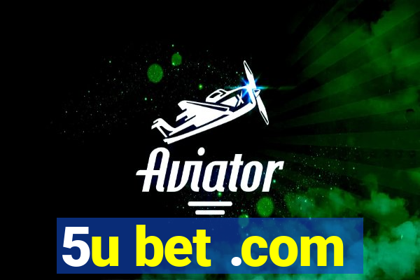5u bet .com